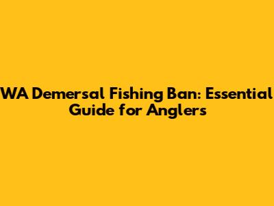 WA Demersal Fishing Ban: Essential Guide for Anglers