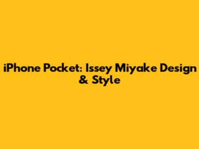 iPhone Pocket: Issey Miyake Design & Style